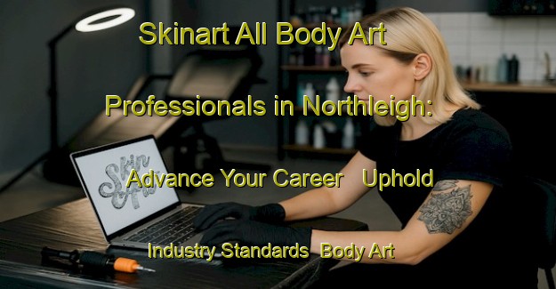 Skinart All Body Art Professionals in Northleigh: Advance Your Career - Uphold Industry Standards | Body Art Qualification Authority | BAQA-Canada