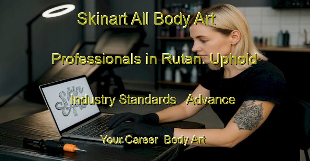Skinart All Body Art Professionals in Rutan: Uphold Industry Standards - Advance Your Career | Body Art Qualification Authority | BAQA-Canada