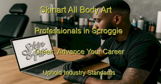 Skinart All Body Art Professionals in Scroggie Creek: Advance Your Career - Uphold Industry Standards | Body Art Qualification Authority | BAQA-Canada
