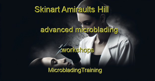 Skinart Amiraults Hill advanced microblading workshops | MicrobladingTraining | MicrobladingClasses | SkinartTraining-Canada