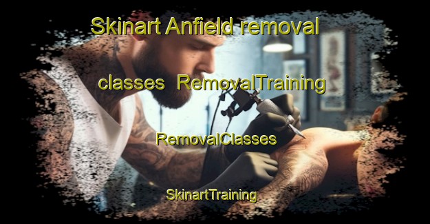 Skinart Anfield removal classes | RemovalTraining | RemovalClasses | SkinartTraining-Canada