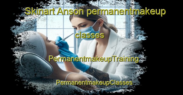 Skinart Anson permanentmakeup classes | PermanentmakeupTraining | PermanentmakeupClasses | SkinartTraining-Canada
