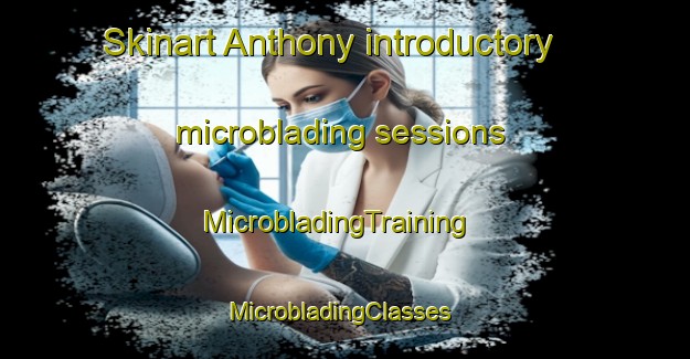 Skinart Anthony introductory microblading sessions | MicrobladingTraining | MicrobladingClasses | SkinartTraining-Canada