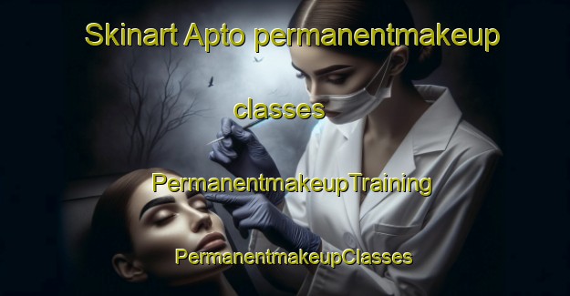 Skinart Apto permanentmakeup classes | PermanentmakeupTraining | PermanentmakeupClasses | SkinartTraining-Canada