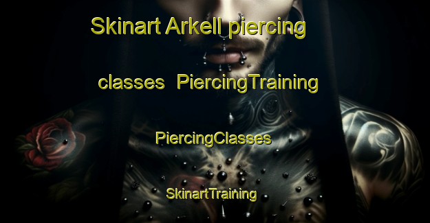 Skinart Arkell piercing classes | #PiercingTraining #PiercingClasses #SkinartTraining-Canada