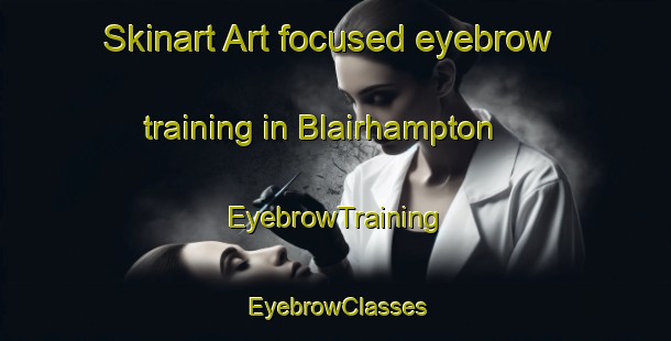 Skinart Art-focused eyebrow training in Blairhampton | EyebrowTraining | EyebrowClasses | SkinartTraining-Canada