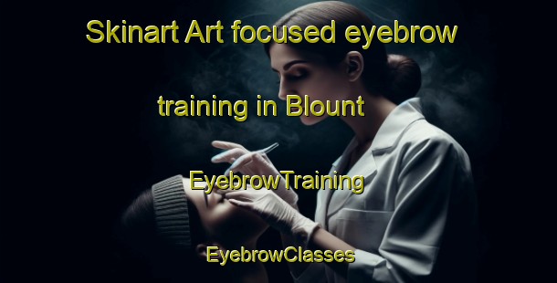 Skinart Art-focused eyebrow training in Blount | EyebrowTraining | EyebrowClasses | SkinartTraining-Canada