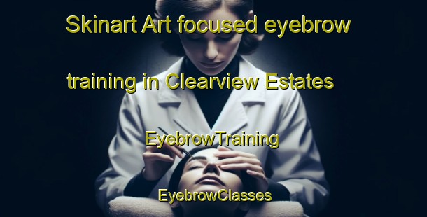 Skinart Art-focused eyebrow training in Clearview Estates | EyebrowTraining | EyebrowClasses | SkinartTraining-Canada