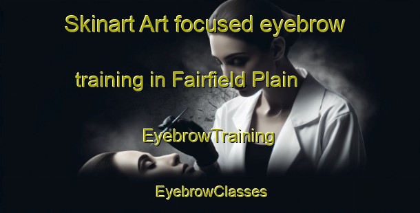 Skinart Art-focused eyebrow training in Fairfield Plain | EyebrowTraining | EyebrowClasses | SkinartTraining-Canada