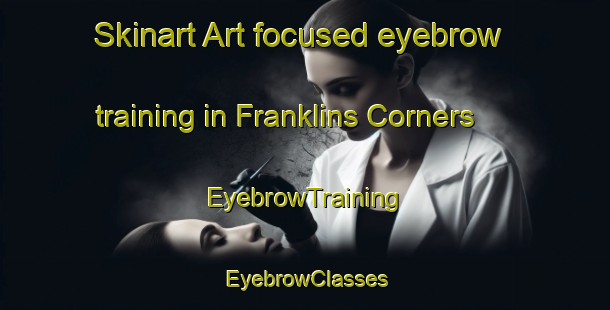 Skinart Art-focused eyebrow training in Franklins Corners | EyebrowTraining | EyebrowClasses | SkinartTraining-Canada