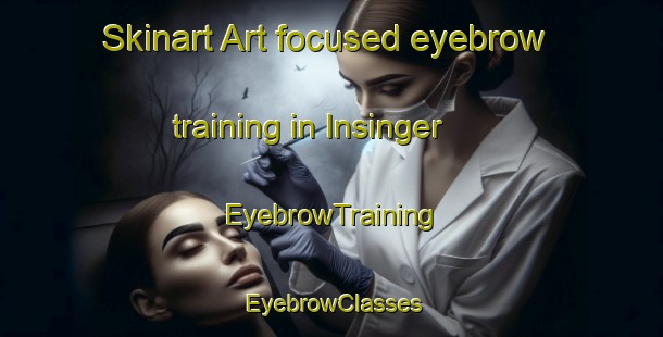 Skinart Art-focused eyebrow training in Insinger | EyebrowTraining | EyebrowClasses | SkinartTraining-Canada