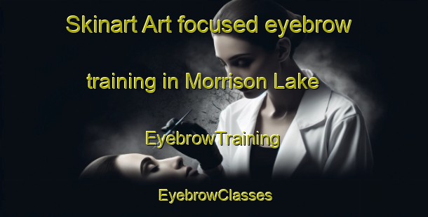 Skinart Art-focused eyebrow training in Morrison Lake | EyebrowTraining | EyebrowClasses | SkinartTraining-Canada