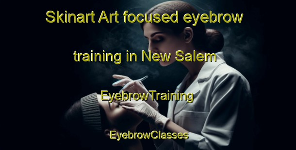 Skinart Art-focused eyebrow training in New Salem | EyebrowTraining | EyebrowClasses | SkinartTraining-Canada