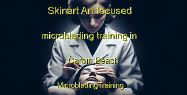 Skinart Art-focused microblading training in Carpin Beach | MicrobladingTraining | MicrobladingClasses | SkinartTraining-Canada