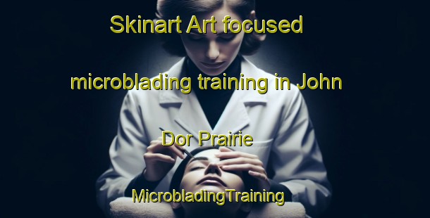 Skinart Art-focused microblading training in John Dor Prairie | MicrobladingTraining | MicrobladingClasses | SkinartTraining-Canada