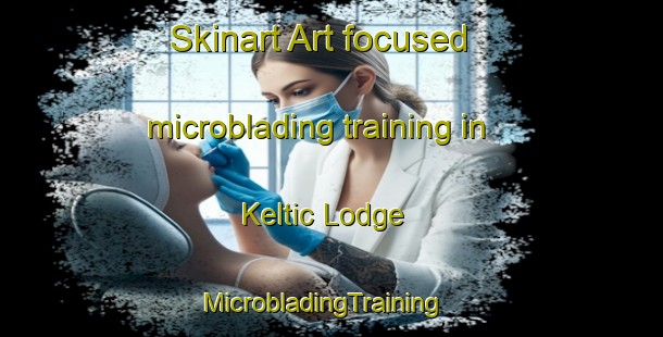Skinart Art-focused microblading training in Keltic Lodge | MicrobladingTraining | MicrobladingClasses | SkinartTraining-Canada