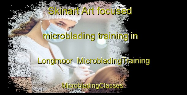 Skinart Art-focused microblading training in Longmoor | MicrobladingTraining | MicrobladingClasses | SkinartTraining-Canada