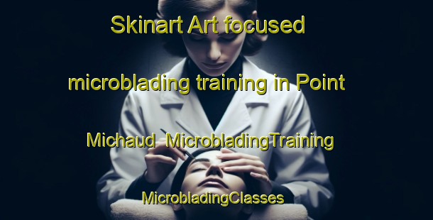 Skinart Art-focused microblading training in Point Michaud | MicrobladingTraining | MicrobladingClasses | SkinartTraining-Canada