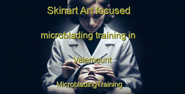 Skinart Art-focused microblading training in Valemount | MicrobladingTraining | MicrobladingClasses | SkinartTraining-Canada
