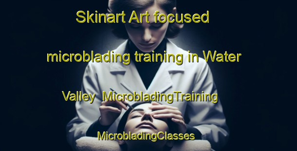 Skinart Art-focused microblading training in Water Valley | MicrobladingTraining | MicrobladingClasses | SkinartTraining-Canada