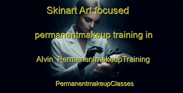 Skinart Art-focused permanentmakeup training in Alvin | PermanentmakeupTraining | PermanentmakeupClasses | SkinartTraining-Canada
