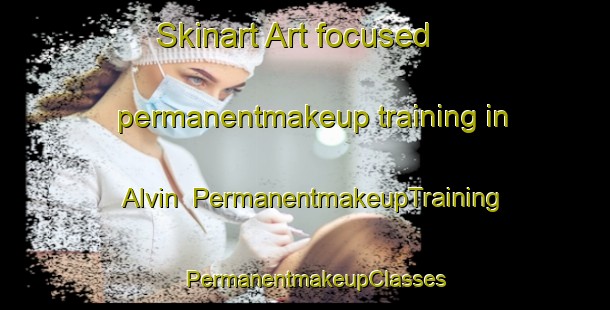 Skinart Art-focused permanentmakeup training in Alvin | PermanentmakeupTraining | PermanentmakeupClasses | SkinartTraining-Canada