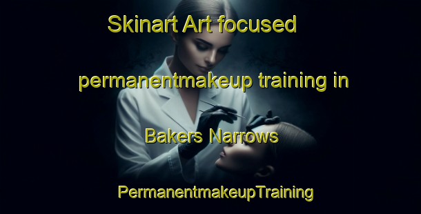Skinart Art-focused permanentmakeup training in Bakers Narrows | PermanentmakeupTraining | PermanentmakeupClasses | SkinartTraining-Canada