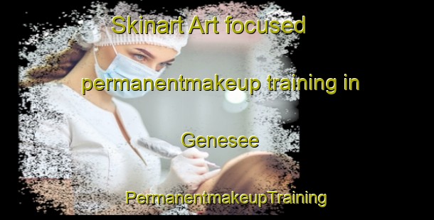 Skinart Art-focused permanentmakeup training in Genesee | #PermanentmakeupTraining #PermanentmakeupClasses #SkinartTraining-Canada