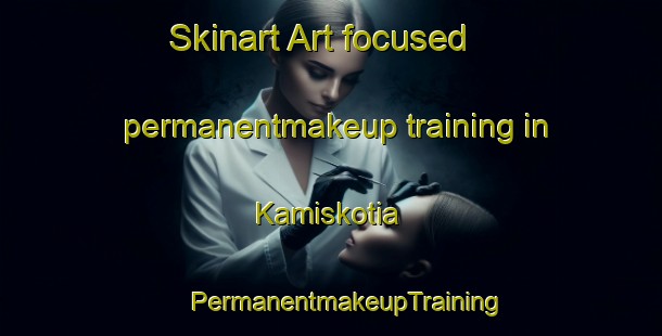 Skinart Art-focused permanentmakeup training in Kamiskotia | #PermanentmakeupTraining #PermanentmakeupClasses #SkinartTraining-Canada