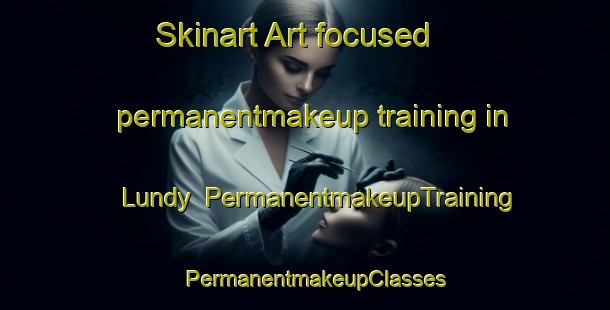 Skinart Art-focused permanentmakeup training in Lundy | PermanentmakeupTraining | PermanentmakeupClasses | SkinartTraining-Canada