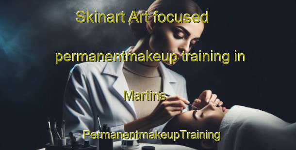 Skinart Art-focused permanentmakeup training in Martins | PermanentmakeupTraining | PermanentmakeupClasses | SkinartTraining-Canada