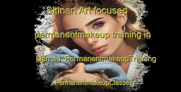 Skinart Art-focused permanentmakeup training in Namao | PermanentmakeupTraining | PermanentmakeupClasses | SkinartTraining-Canada