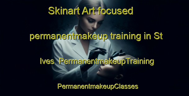 Skinart Art-focused permanentmakeup training in St  Ives | PermanentmakeupTraining | PermanentmakeupClasses | SkinartTraining-Canada