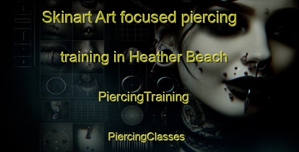 Skinart Art-focused piercing training in Heather Beach | PiercingTraining | PiercingClasses | SkinartTraining-Canada
