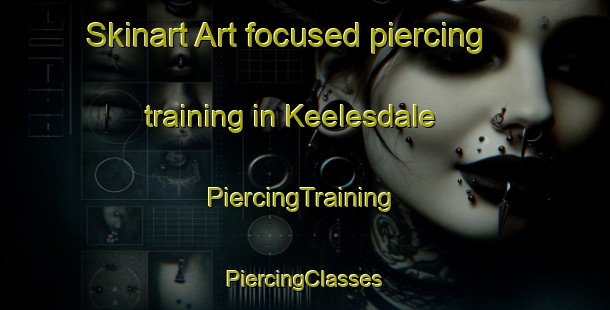 Skinart Art-focused piercing training in Keelesdale | #PiercingTraining #PiercingClasses #SkinartTraining-Canada