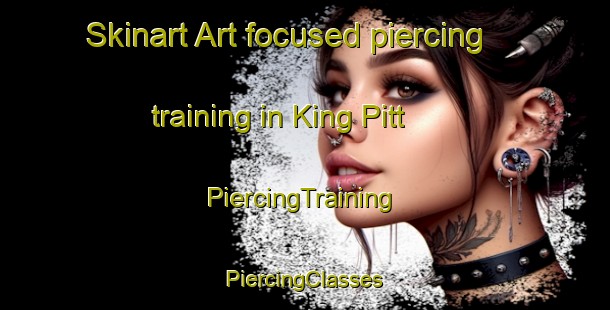 Skinart Art-focused piercing training in King Pitt | #PiercingTraining #PiercingClasses #SkinartTraining-Canada