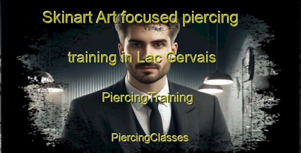 Skinart Art-focused piercing training in Lac Gervais | #PiercingTraining #PiercingClasses #SkinartTraining-Canada