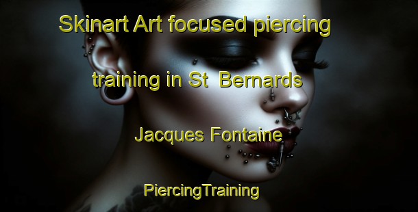 Skinart Art-focused piercing training in St  Bernards Jacques Fontaine | PiercingTraining | PiercingClasses | SkinartTraining-Canada
