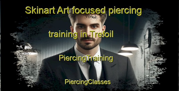 Skinart Art-focused piercing training in Trefoil | PiercingTraining | PiercingClasses | SkinartTraining-Canada