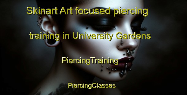 Skinart Art-focused piercing training in University Gardens | PiercingTraining | PiercingClasses | SkinartTraining-Canada