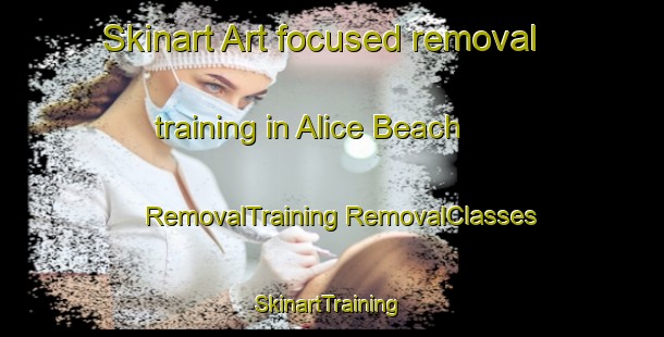 Skinart Art-focused removal training in Alice Beach | #RemovalTraining #RemovalClasses #SkinartTraining-Canada