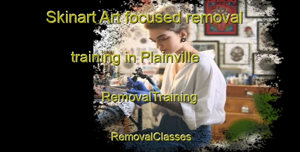 Skinart Art-focused removal training in Plainville | RemovalTraining | RemovalClasses | SkinartTraining-Canada