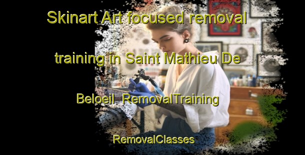 Skinart Art-focused removal training in Saint Mathieu De Beloeil | RemovalTraining | RemovalClasses | SkinartTraining-Canada