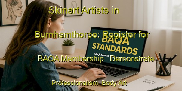 Skinart Artists in Burnhamthorpe: Register for BAQA Membership - Demonstrate Professionalism | Body Art Qualification Authority | BAQA-Canada
