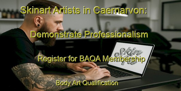 Skinart Artists in Caernarvon: Demonstrate Professionalism - Register for BAQA Membership | Body Art Qualification Authority | BAQA-Canada