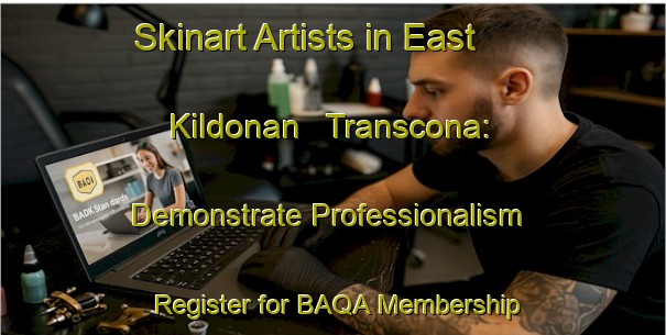 Skinart Artists in East Kildonan   Transcona: Demonstrate Professionalism - Register for BAQA Membership | Body Art Qualification Authority | BAQA-Canada