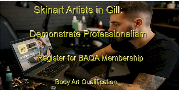 Skinart Artists in Gill: Demonstrate Professionalism - Register for BAQA Membership | Body Art Qualification Authority | BAQA-Canada