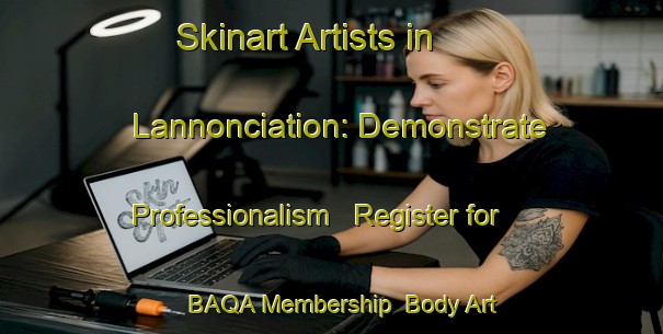 Skinart Artists in Lannonciation: Demonstrate Professionalism - Register for BAQA Membership | Body Art Qualification Authority | BAQA-Canada