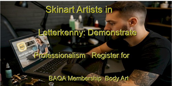 Skinart Artists in Letterkenny: Demonstrate Professionalism - Register for BAQA Membership | Body Art Qualification Authority | BAQA-Canada