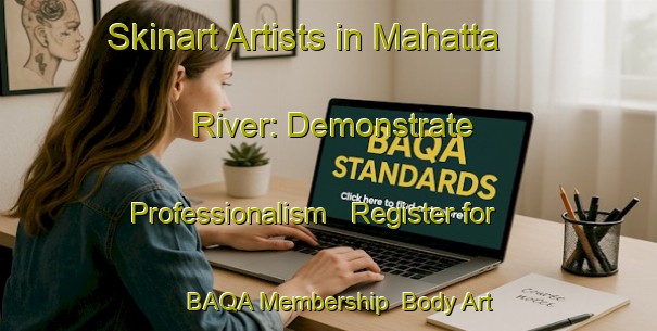 Skinart Artists in Mahatta River: Demonstrate Professionalism - Register for BAQA Membership | Body Art Qualification Authority | BAQA-Canada